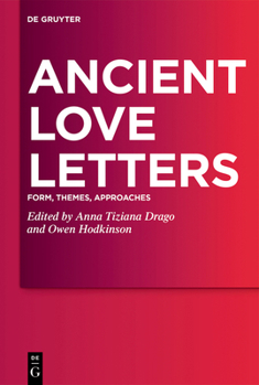 Hardcover Ancient Love Letters: Form, Themes, Approaches Book