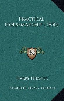 Paperback Practical Horsemanship (1850) Book