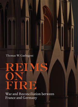 Hardcover Reims on Fire: War and Reconciliation Between France and Germany Book