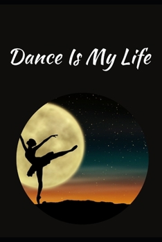 Paperback Dance Is My Life: Novelty Line Notebook / Journal To Novelty Line In Perfect Gift Item (6 x 9 inches) Book