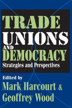 Trade Unions And Democracy:  Strategies And Perspectives (Perspectives On Democratization)