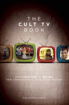 Paperback The Cult TV Book: From Star Trek to Dexter, New Approaches to TV Outside the Box Book