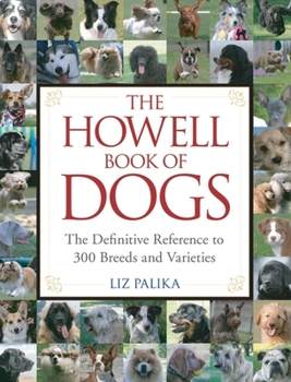 Hardcover The Howell Book of Dogs: The Definitive Reference to 300 Breeds and Varieties Book
