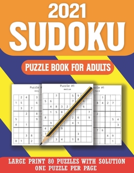 2021 Sudoku Puzzle Book for Adults: Sudoku Helps To Boost Your Brainpower-Easy-Medium-Hard Sudoku Puzzles-Perfect Exciting & Challenging Sudoku Puzzle Book For Adults (Vol. 3)
