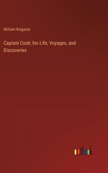 Hardcover Captain Cook; his Life, Voyages, and Discoveries Book