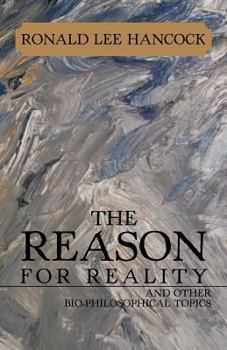 Paperback The Reason for Reality: And Other Bio-Philosophical Topics Book