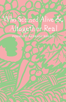 Paperback Who Seemed Alive & Altogether Real Book