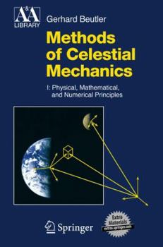 Hardcover Methods of Celestial Mechanics, Volume I: Physical, Mathematical, and Numerical Principles Book