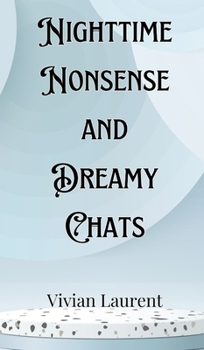 Nighttime Nonsense and Dreamy Chats