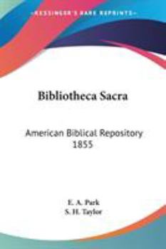 Paperback Bibliotheca Sacra: American Biblical Repository 1855 Book