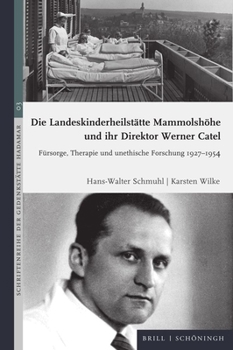 Hardcover Die Landeskinderheilstätte Mammolshöhe Und Ihr Direktor Werner Catel: Fürsorge, Therapie Und Unethische Forschung 1927-1954 [German] Book