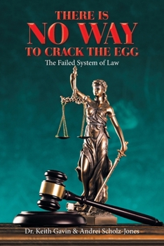 Paperback There Is No Way to Crack the Egg: The Failed System of Law Book