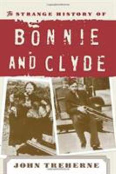 Paperback The Strange History of Bonnie and Clyde Book