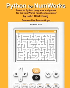 Paperback Python for NumWorks: Powerful Python programs and games for the NumWorks handheld calculator Book