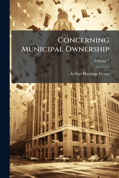 Paperback Concerning Municipal Ownership; Volume 3 Book