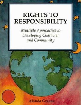 Rights to Responsibility: Multiple Approaches to Developing Character and Community
