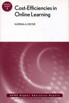 Paperback Cost-Efficiencies in Online Learning: ASHE Higher Education Report, Vol. 32, No. 1 Book