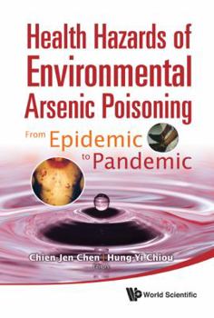 Hardcover Health Hazards of Environmental Arsenic Poisoning: From Epidemic to Pandemic Book