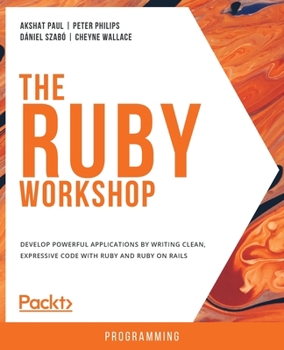 The Ruby Workshop: A New, Interactive Approach to Learning Ruby