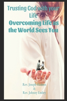 Paperback Trusting God with your Life: : Overcoming Life as the World Sees You Book