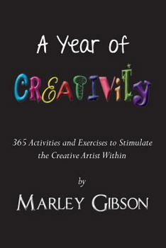 Paperback A Year of Creativity: 365 Activities and Exercises to Stimulate the Creative Artist Within Book