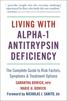 Paperback Living with Alpha-1 Antitrypsin Deficiency (A1ad): Complete Guide to Risk Factors, Symptoms & Treatment Options Book