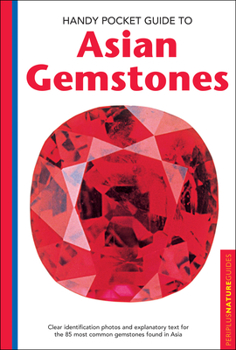 Paperback Handy Pocket Guide to Asian Gemstones: Clear Identification Photos & Explanatory Text for the 85 Most Common Gemstones Found in Asia Book