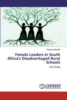 Paperback Female Leaders in South Africa's Disadvantaged Rural Schools Book