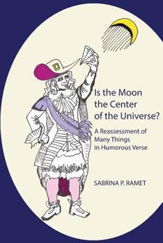 Paperback Is the Moon the Center of the Universe?: A Reassessment of Many Things in Humorous Verse Book