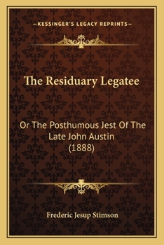 The Residuary Legatee: Or The Posthumous Jest Of The Late John Austin