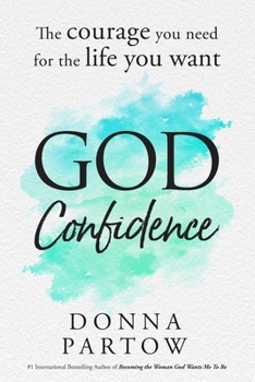 Paperback God Confidence: The Courage You Need For The Life You Want Book