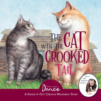 Paperback The Cat with the Crooked Tail: A Dance-It-Out Creative Movement Story for Young Movers Book