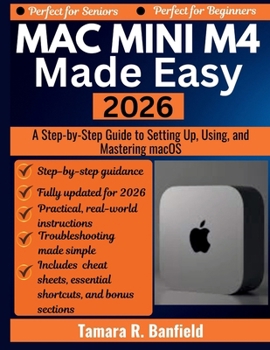 Paperback Mac Mini M4 Made Easy 2026: A Step-by-Step Guide to Setting Up, Using, and Mastering macOS Book