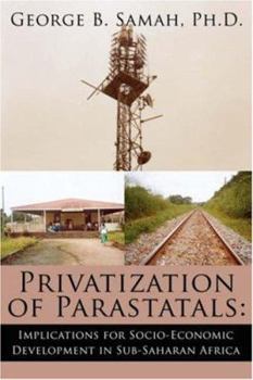 Paperback Privatization of Parastatals: : Implications for Socio-Economic Development in Sub-Saharan Africa Book