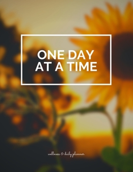 Paperback One Day at a Time: Wellness & Daily Planner: Unique Quote Planner, Track Your Daily Emotions with This Self Care Journal Helping You Deal Book