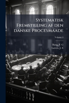 Paperback Systematisk Fremstilling af den danske Procesmaade; Volume 4 [Danish] Book