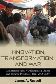 Paperback Innovation, Transformation, and War: Counterinsurgency Operations in Anbar and Ninewa, Iraq, 2005-2007 Book