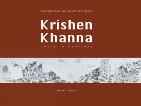 Hardcover Krishen Khanna: Chola Migrations: Contemporary Indian Artists Series Book