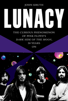 Paperback Lunacy: The Curious Phenomenon of Pink Floyd's Dark Side of the Moon, 50 Years on Book