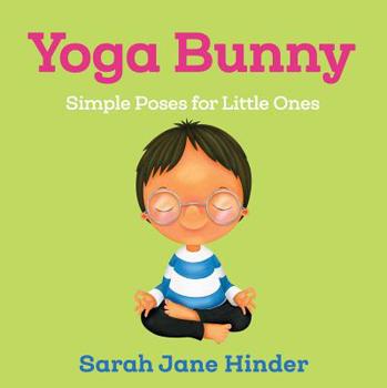 Board book Yoga Bunny: Simple Poses for Little Ones Book