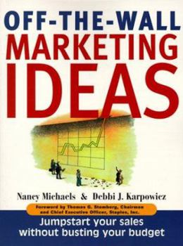 Paperback Off-The-Wall Marketing Ideas: Jump-Start Your Sales Without Busting Your Budget Book