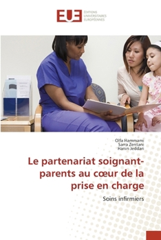 Le partenariat soignant-parents au coeur de la prise en charge (French Edition)