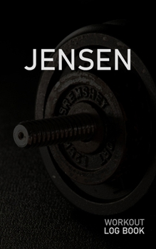 JENSEN: Blank Daily Workout Log Book | Track Exercise Type, Sets, Reps, Weight, Cardio, Calories, Distance & Time | Space to Record Stretches, Warmup, ... First Name Initial J Dumbbell Cover