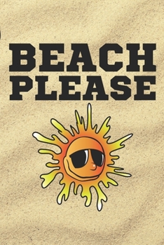 BEACH PLEASE: 100 Page Journal | Funny Beach Vacation | Sarcastic Gag Gift | Sun Sand Surf | 6x9 |