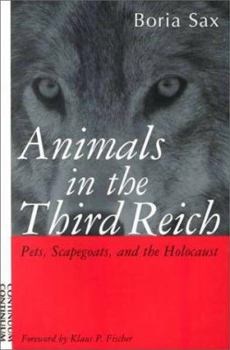 Hardcover Animals in the Third Reich: Pets, Scapegoats, and the Holocaust Book