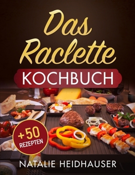 Paperback Das Raclette Kochbuch: + 50 leckere Rezepte [German] Book