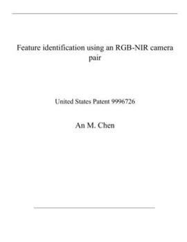 Paperback Feature identification using an RGB-NIR camera pair: United States Patent 9996726 Book