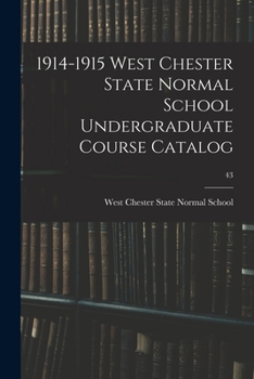 Paperback 1914-1915 West Chester State Normal School Undergraduate Course Catalog; 43 Book