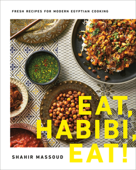 Hardcover Eat, Habibi, Eat!: Fresh Recipes for Modern Egyptian Cooking Book