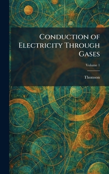 Hardcover Conduction of Electricity Through Gases Book